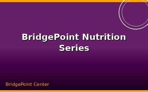 BridgePoint Nutrition Series