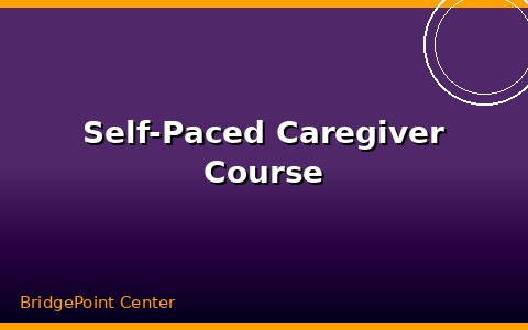 Self-Paced Caregiver Course